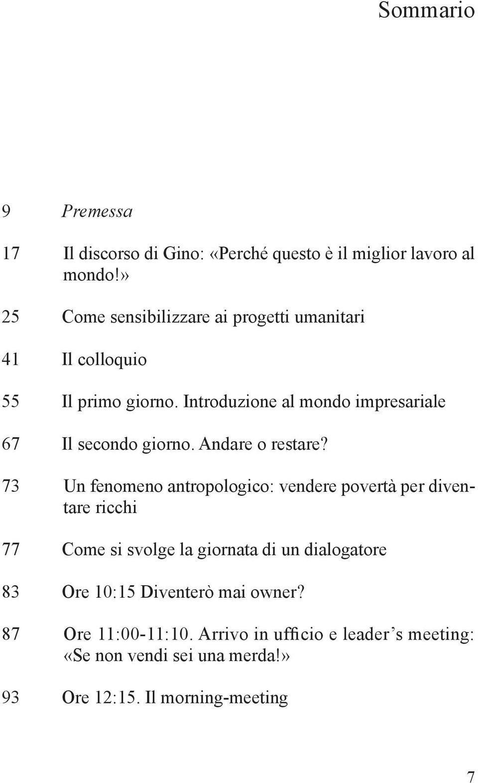 Introduzione al mondo impresariale 67 Il secondo giorno. Andare o restare?