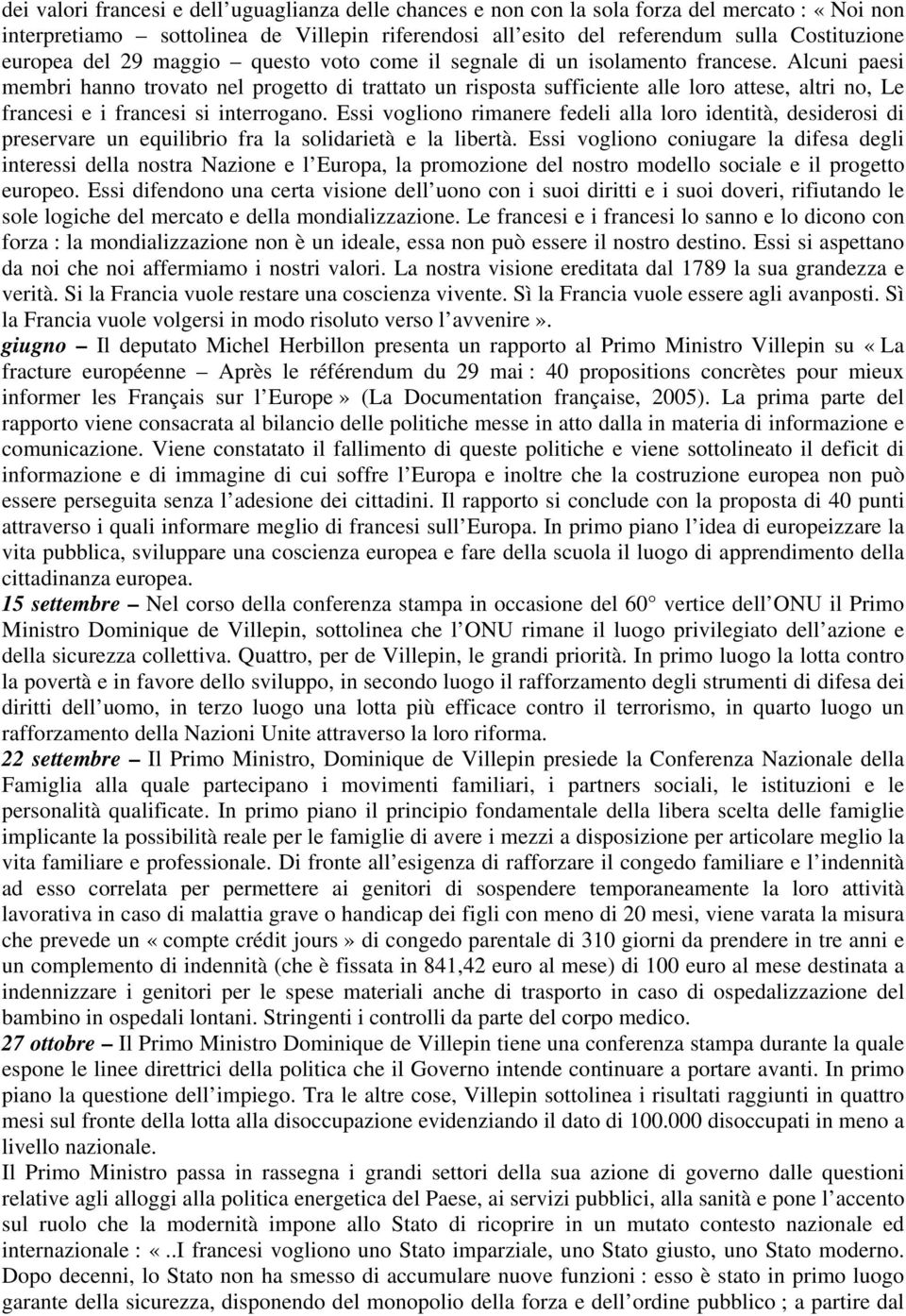 Alcuni paesi membri hanno trovato nel progetto di trattato un risposta sufficiente alle loro attese, altri no, Le francesi e i francesi si interrogano.