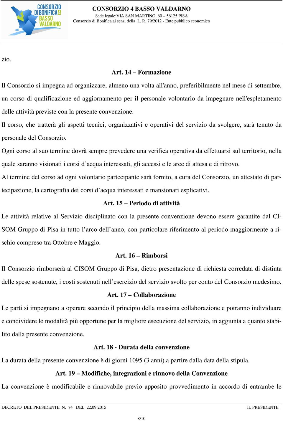 impegnare nell'espletamento delle attività previste con la presente convenzione.