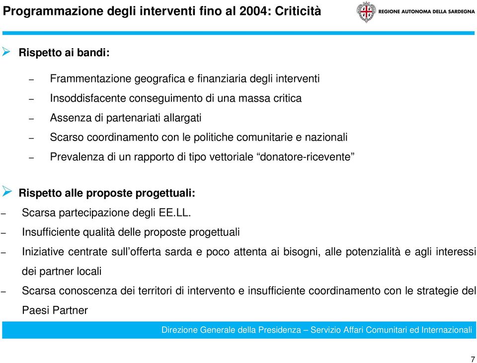 Rispetto alle proposte progettuali: Scarsa partecipazione degli EE.LL.