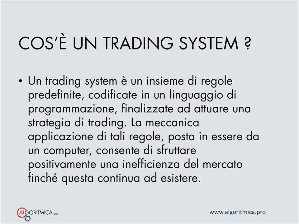 programmazione, finalizzate ad attuare una strategia di trading.