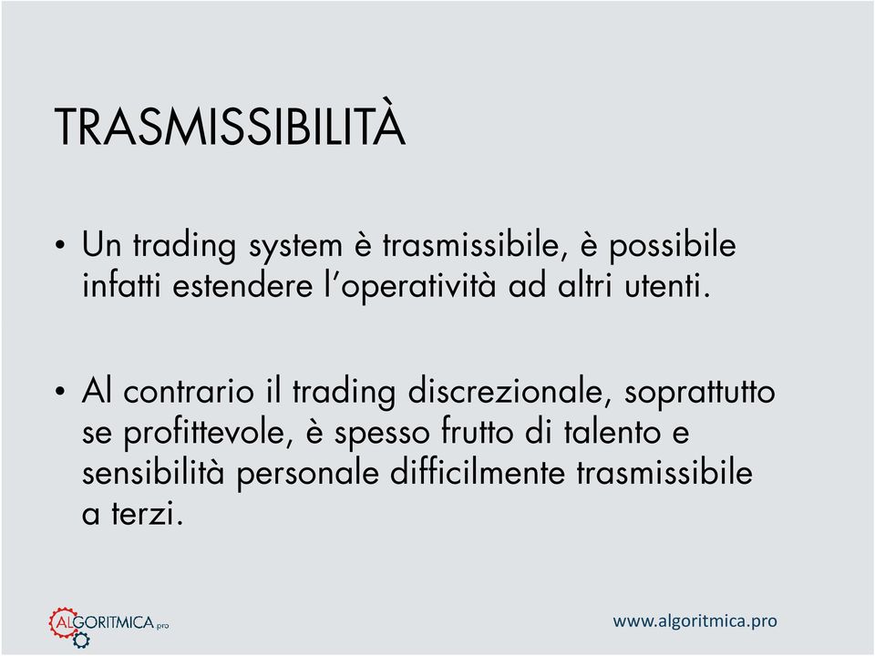 Al contrario il trading discrezionale, soprattutto se