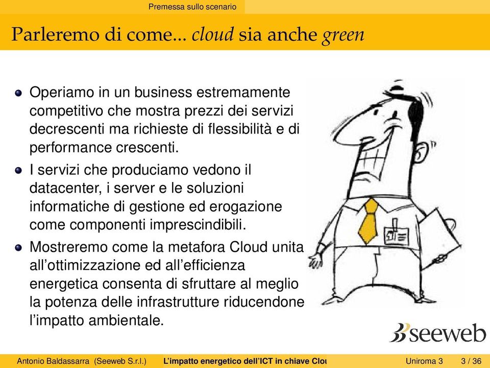 crescenti. I servizi che produciamo vedono il datacenter, i server e le soluzioni informatiche di gestione ed erogazione come componenti imprescindibili.