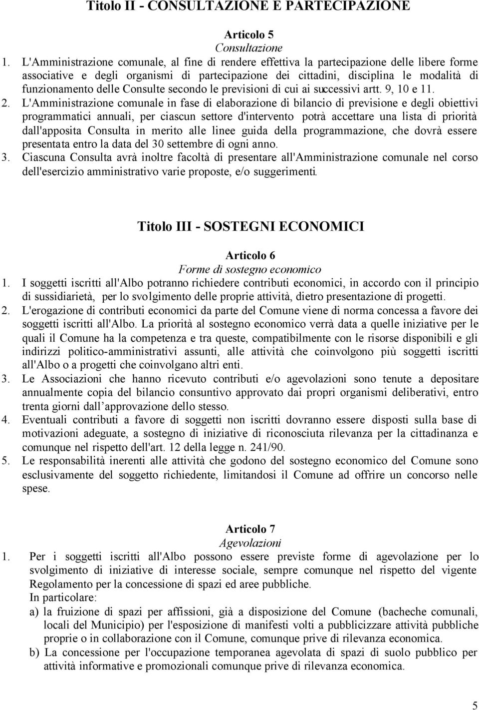 delle Consulte secondo le previsioni di cui ai successivi artt. 9, 10 e 11. 2.