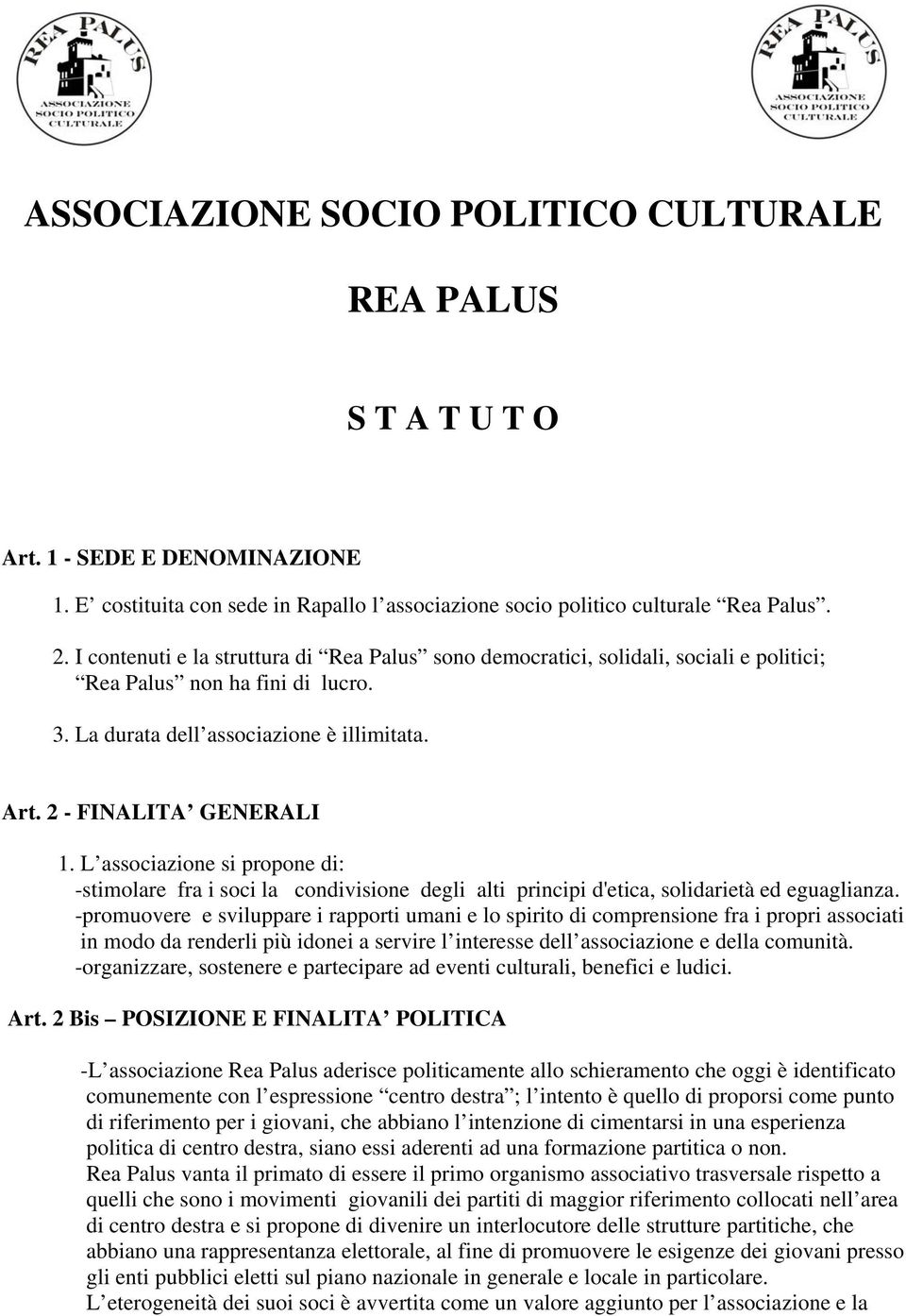 L associazione si propone di: -stimolare fra i soci la condivisione degli alti principi d'etica, solidarietà ed eguaglianza.