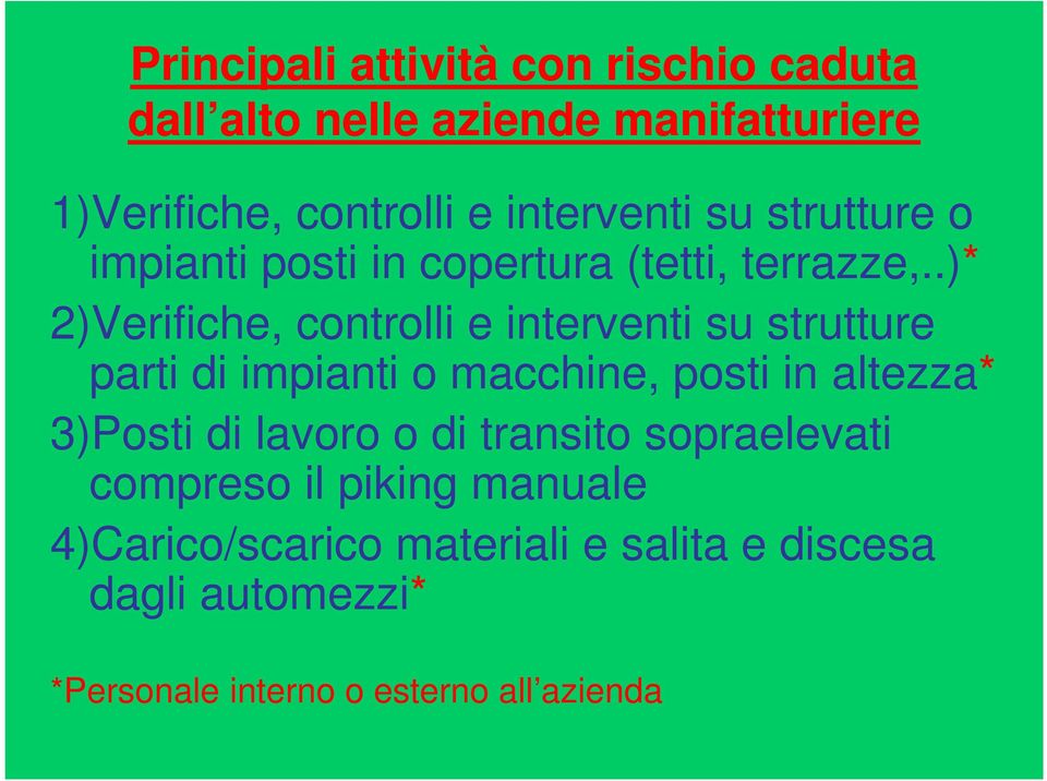 .)* 2)Verifiche, controlli e interventi su strutture parti di impianti o macchine, posti in altezza* 3)Posti di