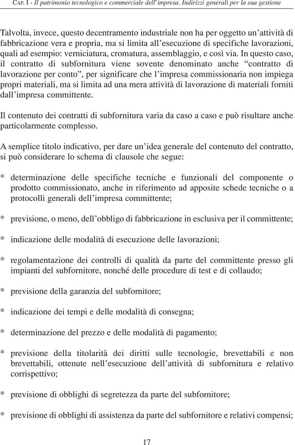 lavorazioni, quali ad esempio: verniciatura, cromatura, assemblaggio, e così via.