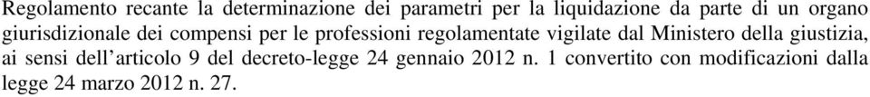 vigilate dal Ministero della giustizia, ai sensi dell articolo 9 del