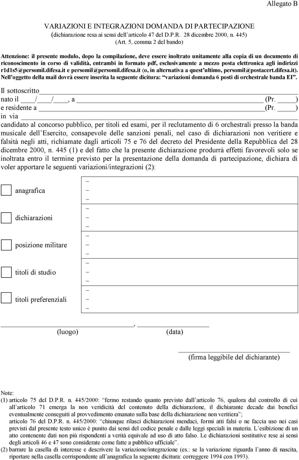 pdf, esclusivamente a mezzo posta elettronica agli indirizzi r1d1s5@persomil.difesa.it e persomil@persomil.difesa.it (o, in alternativa a quest ultimo, persomil@postacert.difesa.it).