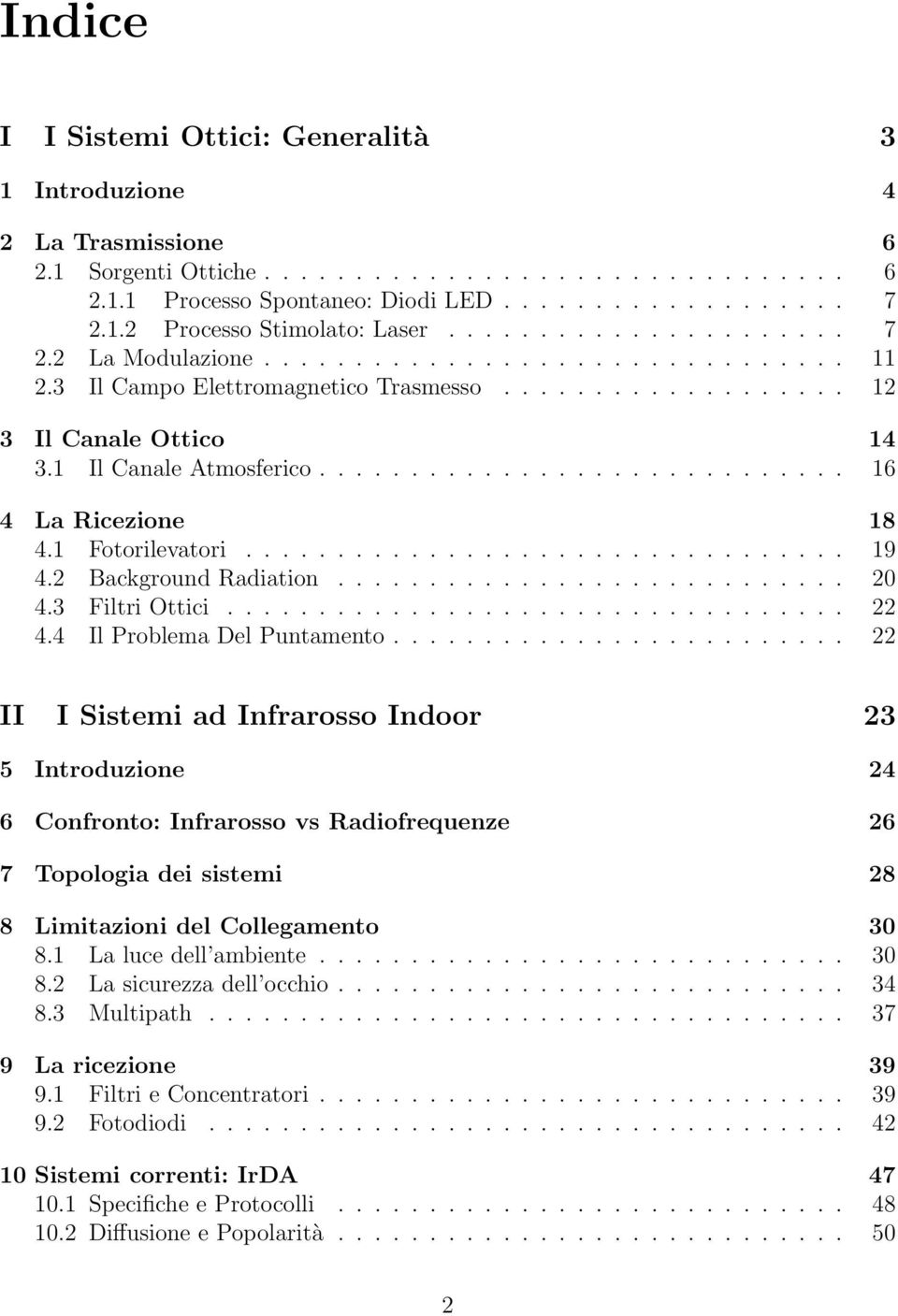 ............................ 16 4 La Ricezione 18 4.1 Fotorilevatori................................. 19 4.2 Background Radiation............................ 20 4.3 Filtri Ottici.................................. 22 4.