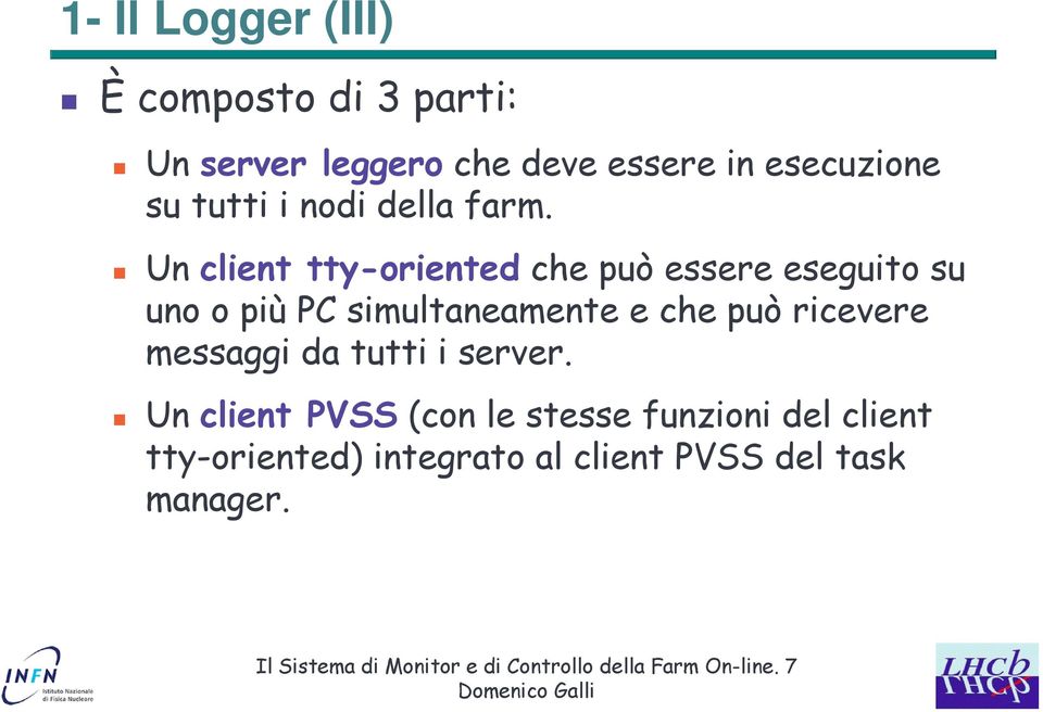 Un client tty-oriented che può essere eseguito su uno o più PC simultaneamente e che può ricevere