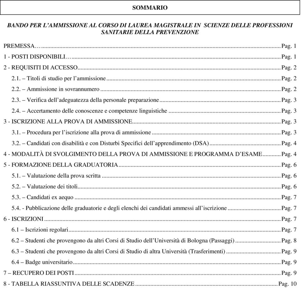 Accertamento delle conoscenze e competenze linguistiche... Pag. 3 3 - ISCRIZIONE ALLA PROVA DI AMMISSIONE... Pag. 3 3.1. Procedura per l iscrizione alla prova di ammissione... Pag. 3 3.2.