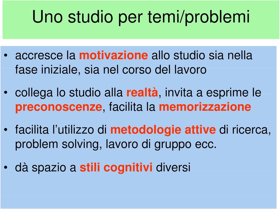 le preconoscenze, facilita la memorizzazione facilita l utilizzo di metodologie