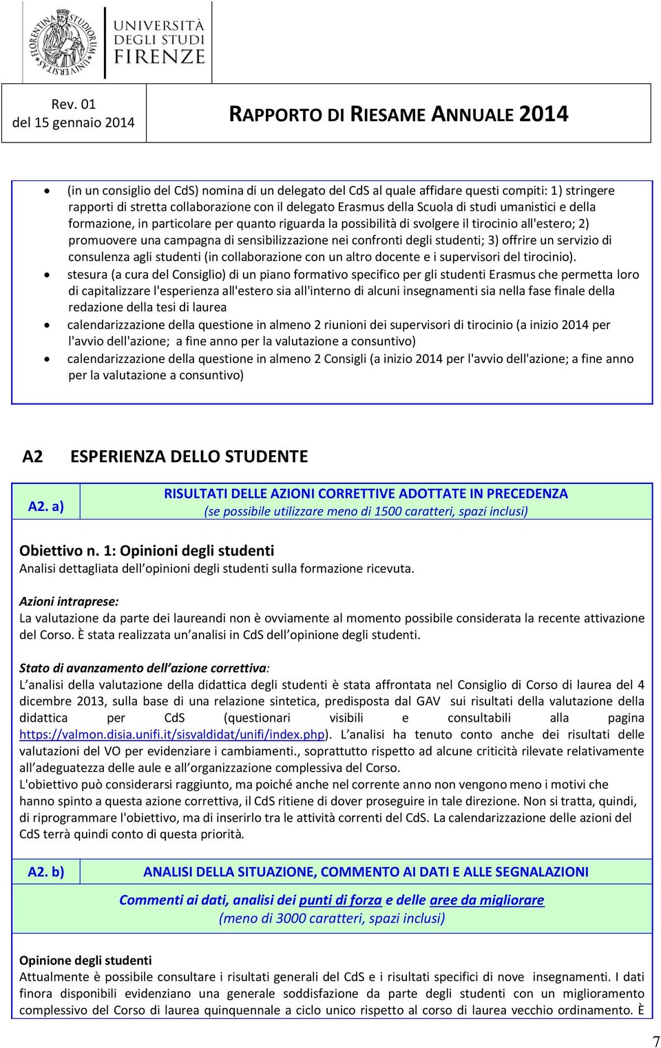 servizio di consulenza agli studenti (in collaborazione con un altro docente e i supervisori del tirocinio).