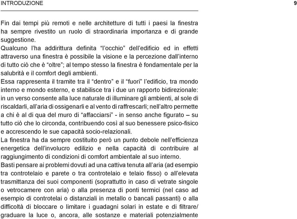 finestra è fondamentale per la salubrità e il comfort degli ambienti.