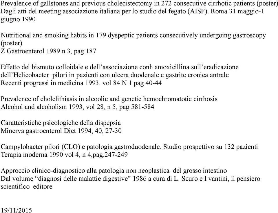 dell associazione conh amoxicillina sull eradicazione dell Helicobacter pilori in pazienti con ulcera duodenale e gastrite cronica antrale Recenti progressi in medicina 1993.