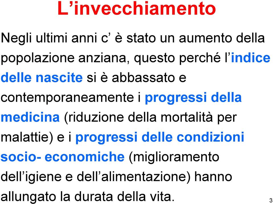 medicina (riduzione della mortalità per malattie) e i progressi delle condizioni socio-