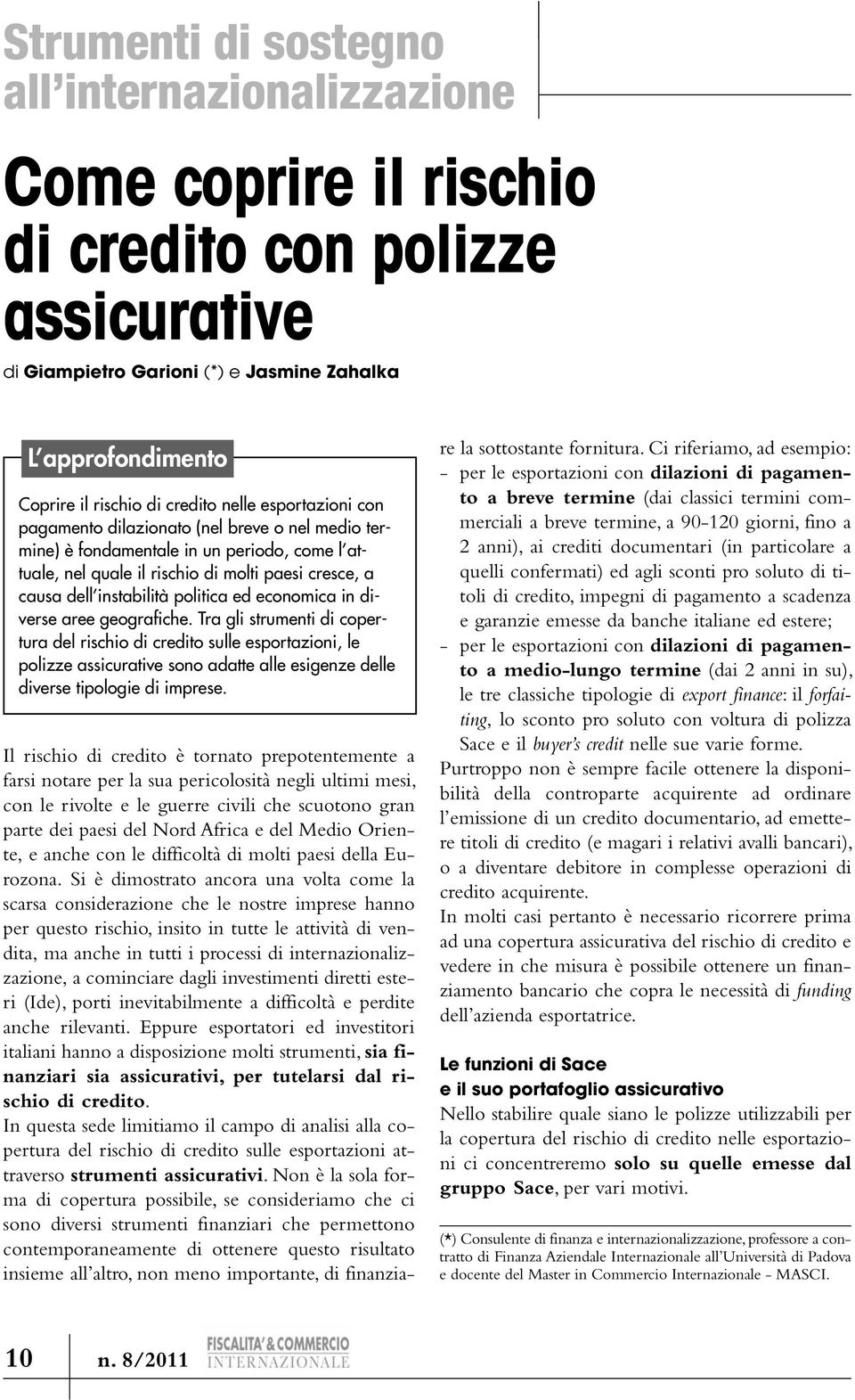 Tra gli strumenti di copertura del rischio di credito sulle esportazioni, le polizze assicurative sono adatte alle esigenze delle diverse tipologie di imprese.