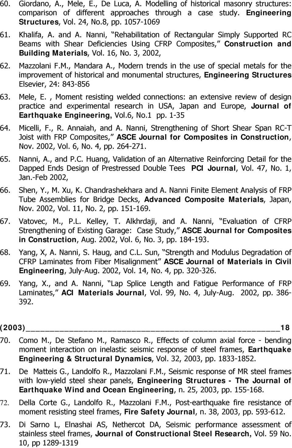 Mazzolani F.M., Mandara A., Modern trends in the use of special metals for the improvement of historical and monumental structures, Engineering Structures Elsevier, 24: 843-856 63. Mele, E.