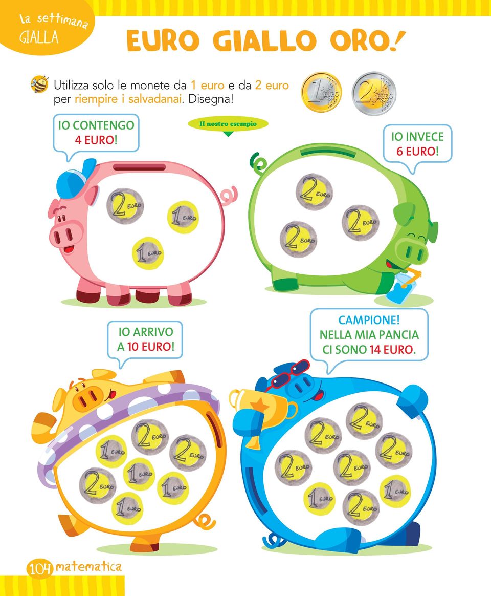 salvadanai. Disegna! IO CONTENGO Il nostro esempio 4 EURO!