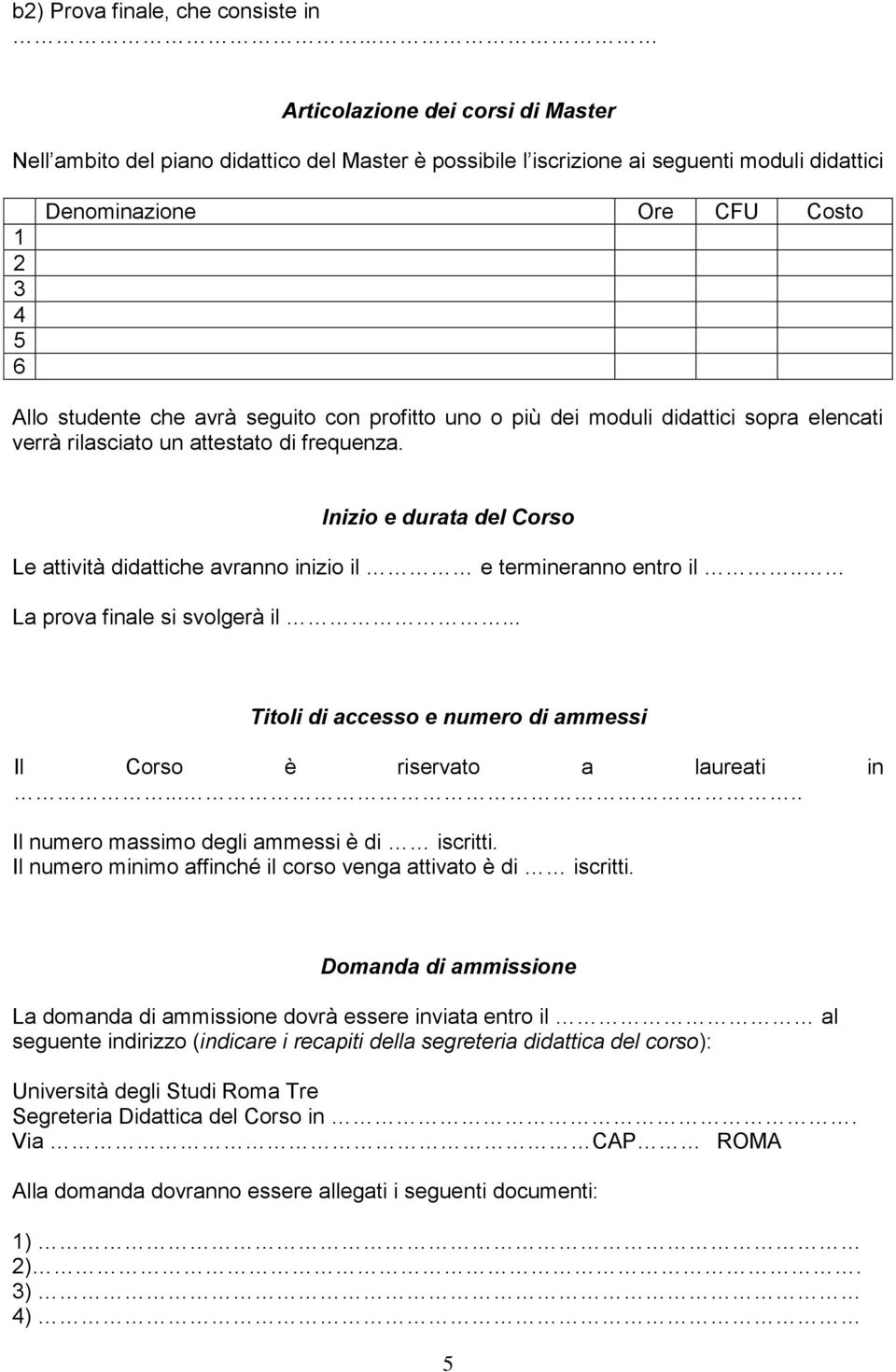 seguito con profitto uno o più dei moduli didattici sopra elencati verrà rilasciato un attestato di frequenza.