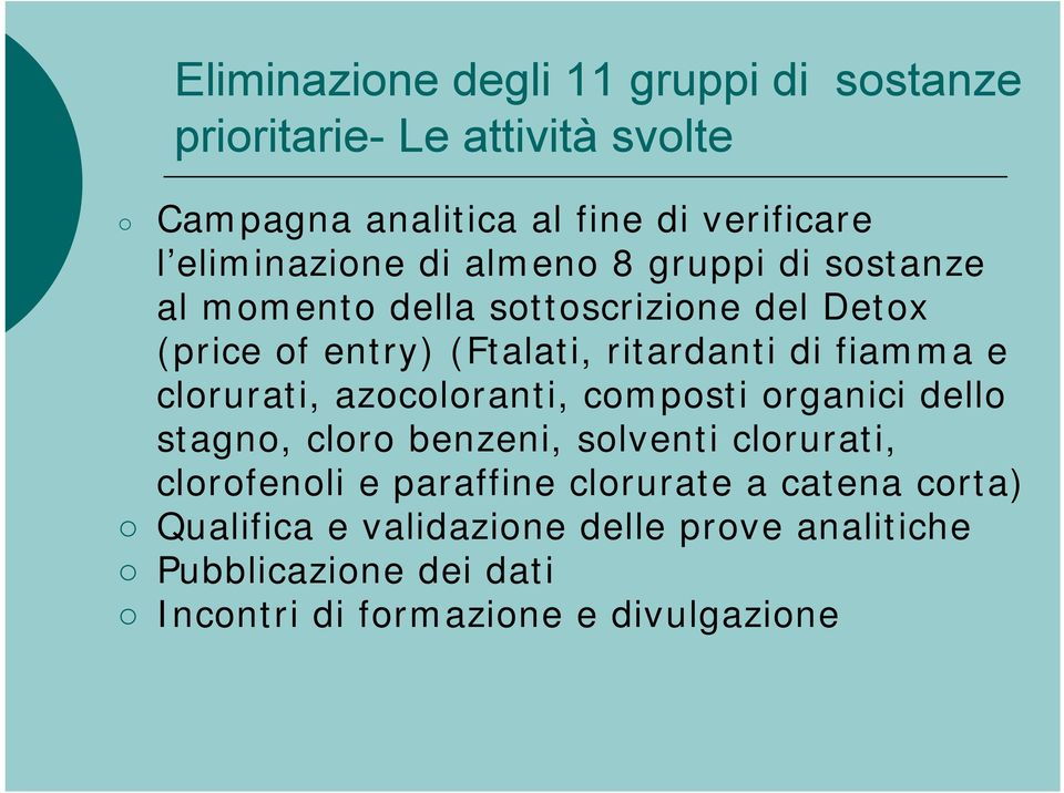 di fiamma e clorurati, azocoloranti, composti organici dello stagno, cloro benzeni, solventi clorurati, clorofenoli e