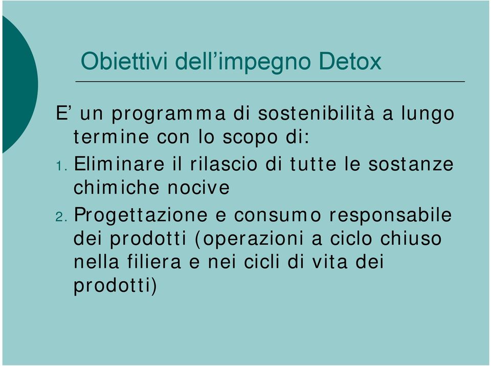 Eliminare il rilascio di tutte le sostanze chimiche nocive 2.