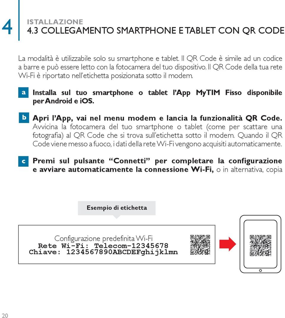 b. b Apri l App, vai nel menu modem e lancia la funzionalità QR Code.