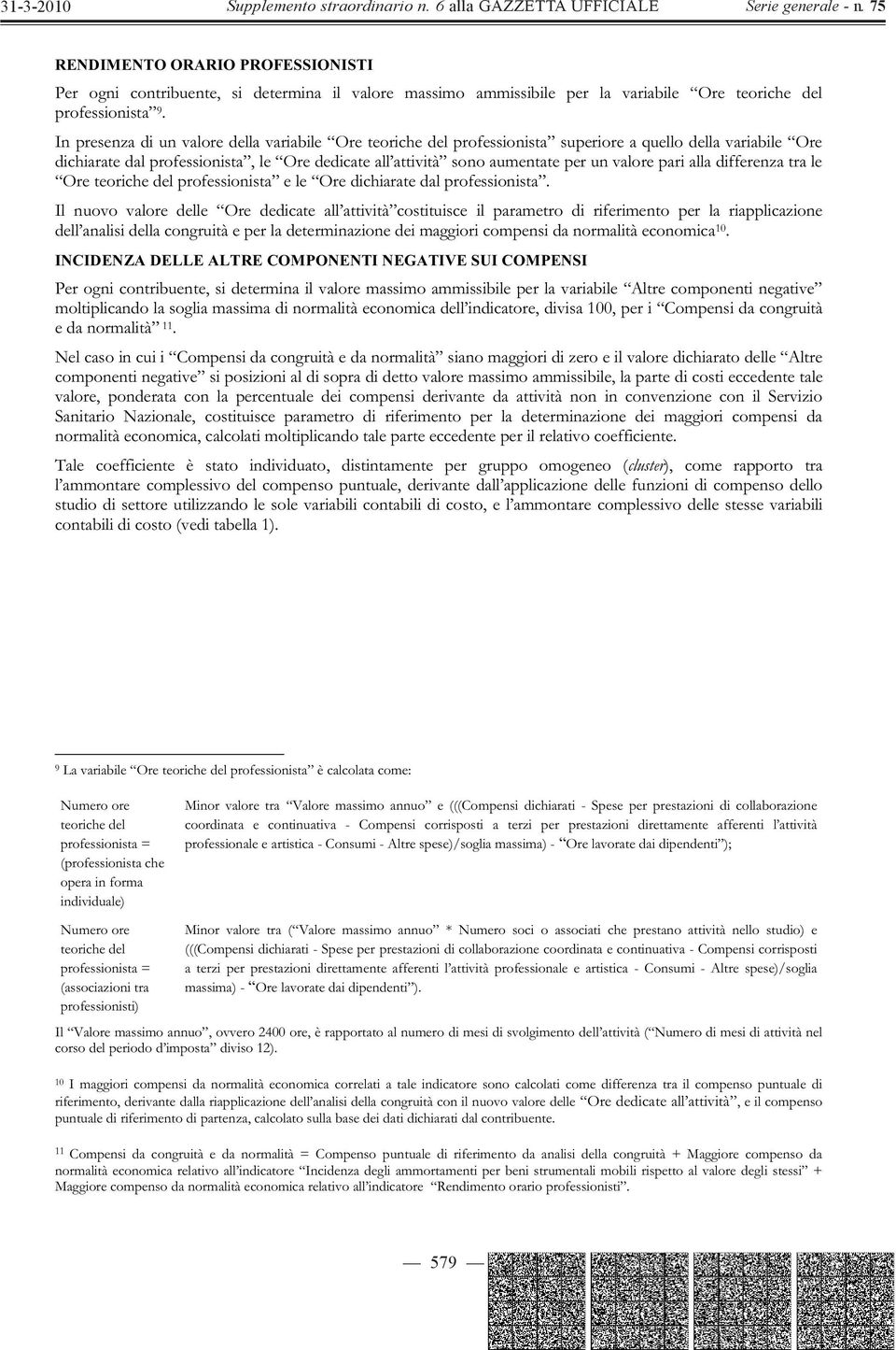 valore pari alla differenza tra le Ore teoriche del professionista e le Ore dichiarate dal professionista.