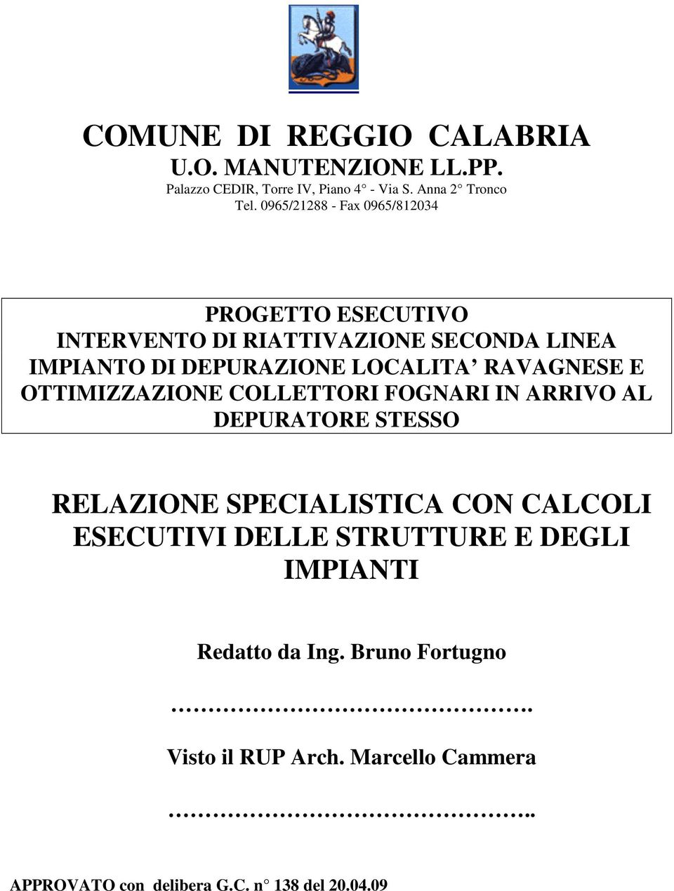 LOCALITA RAVAGNESE E OTTIMIZZAZIONE COLLETTORI FOGNARI IN ARRIVO AL DEPURATORE STESSO RELAZIONE SPECIALISTICA CON