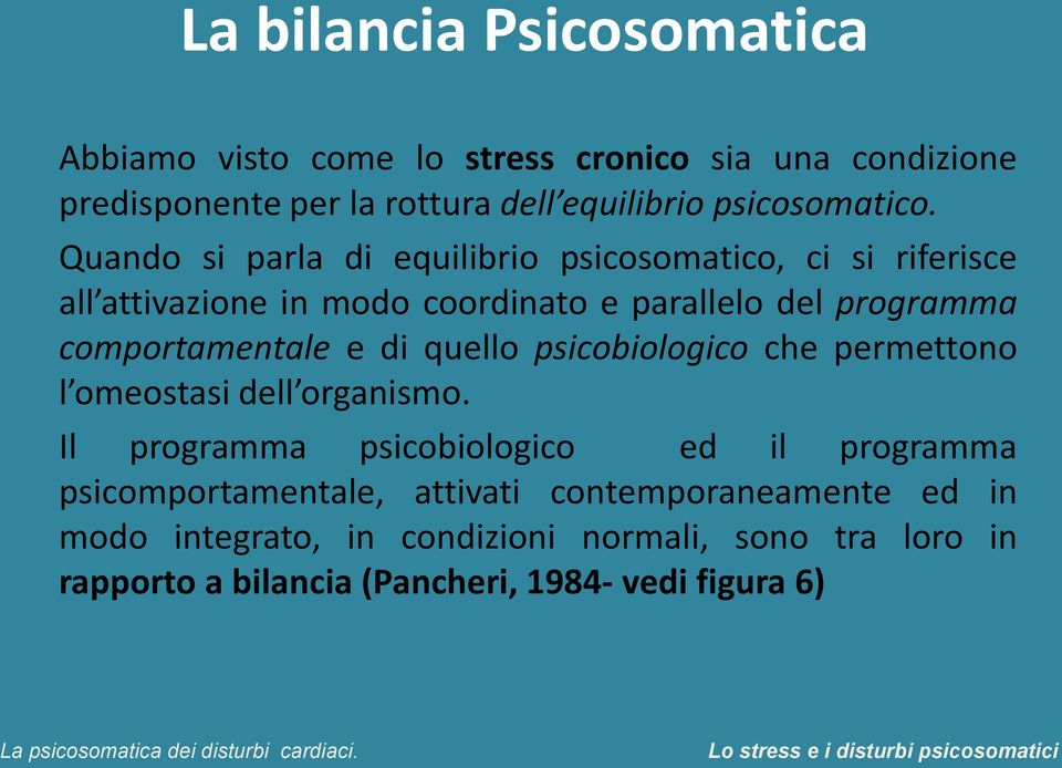 Quando si parla di equilibrio psicosomatico, ci si riferisce all attivazione in modo coordinato e parallelo del programma comportamentale