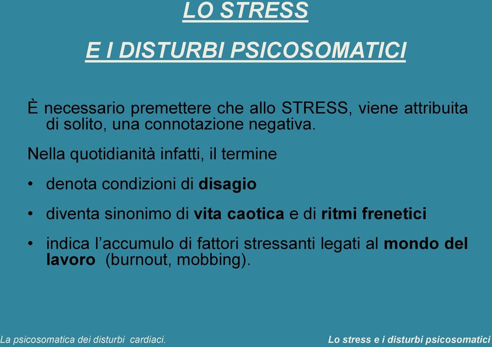 Nella quotidianità infatti, il termine denota condizioni di disagio diventa sinonimo