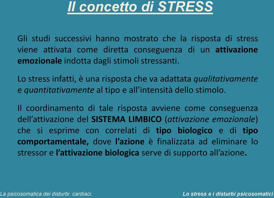 Lo stress infatti, è una risposta che va adattata qualitativamente e quantitativamente al tipo e all intensità dello stimolo.