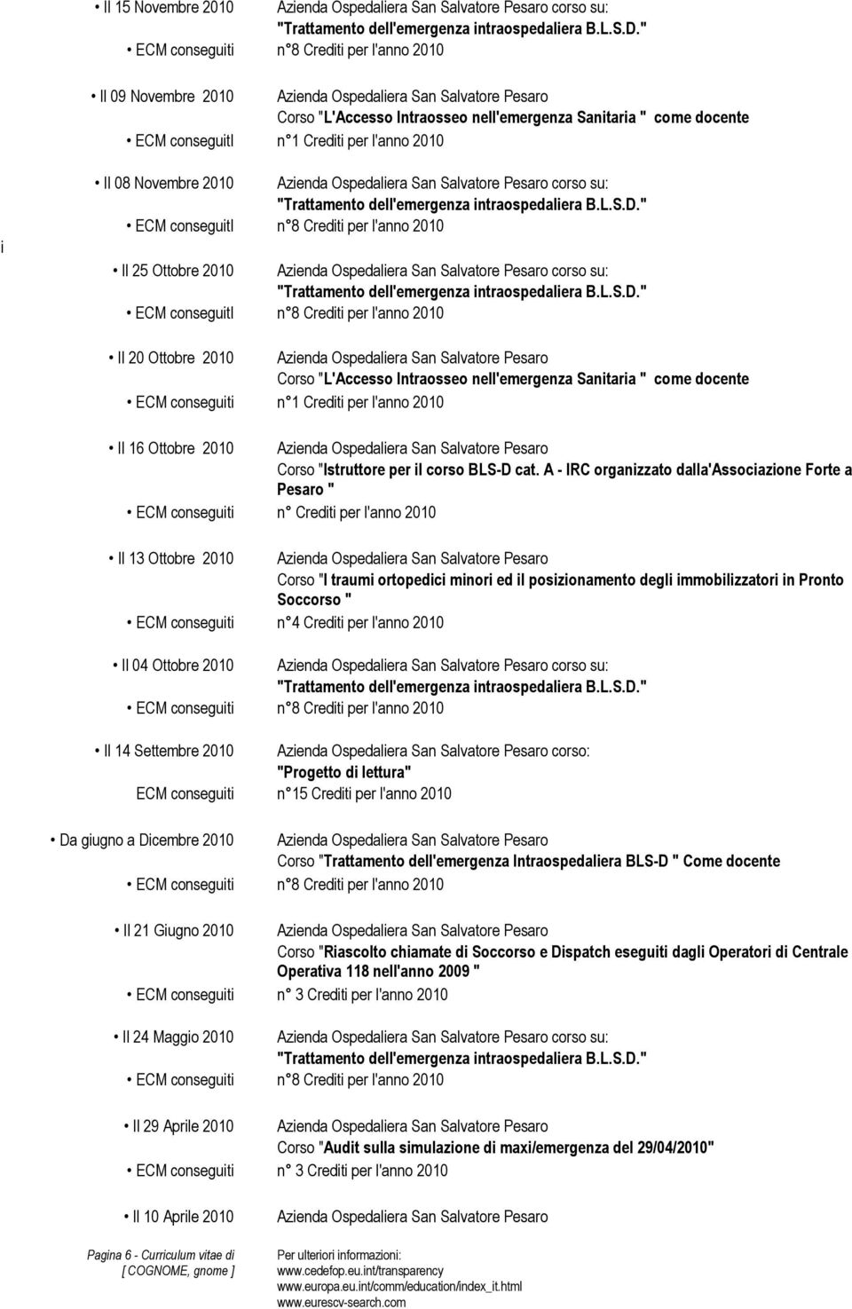 " n 8 Crediti per l'anno 2010 corso su: "Trattamento dell'emergenza intraospedaliera B.L.S.D.