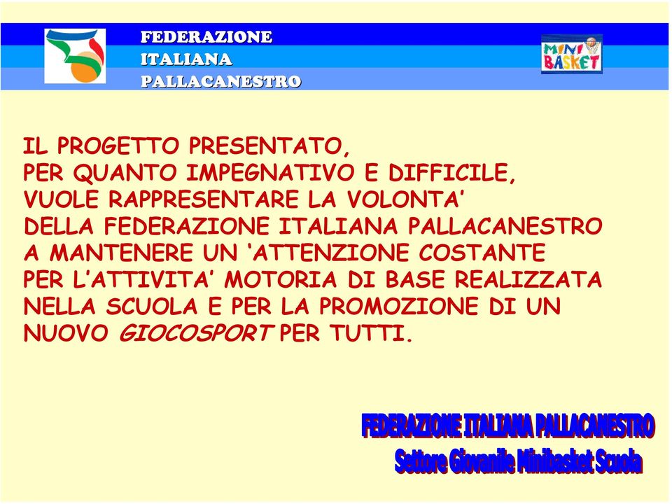 UN ATTENZIONE COSTANTE PER L ATTIVITA MOTORIA DI BASE