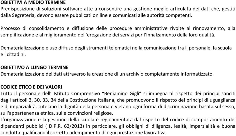 Processo di consolidamento e diffusione delle procedure amministrative rivolte al rinnovamento, alla semplificazione e al miglioramento dell erogazione dei servizi per l innalzamento della loro