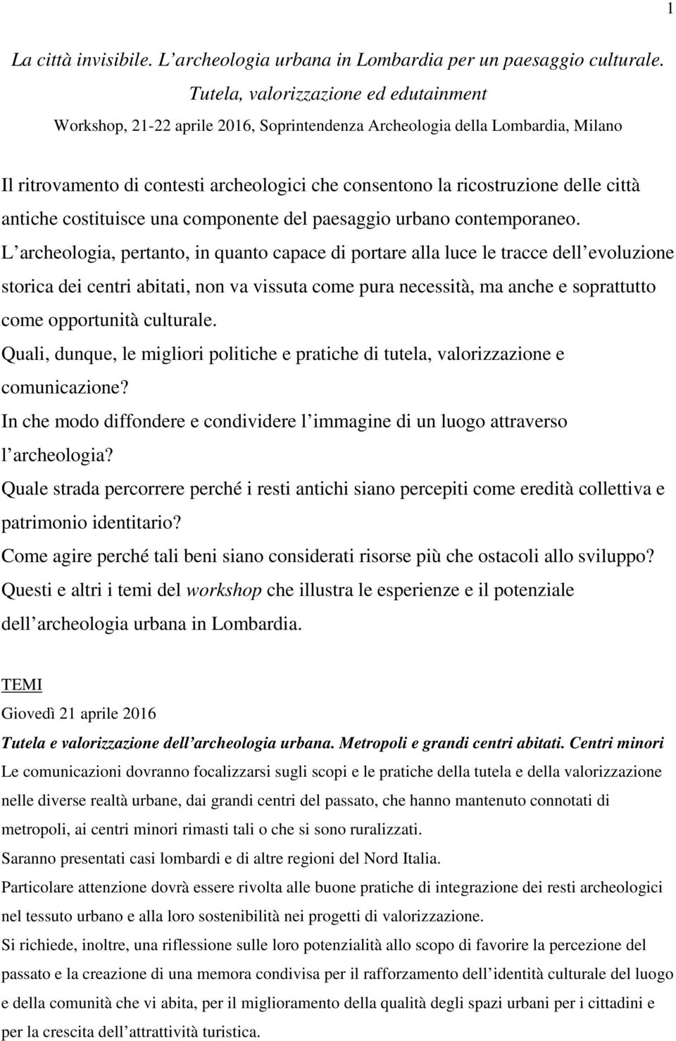 città antiche costituisce una componente del paesaggio urbano contemporaneo.