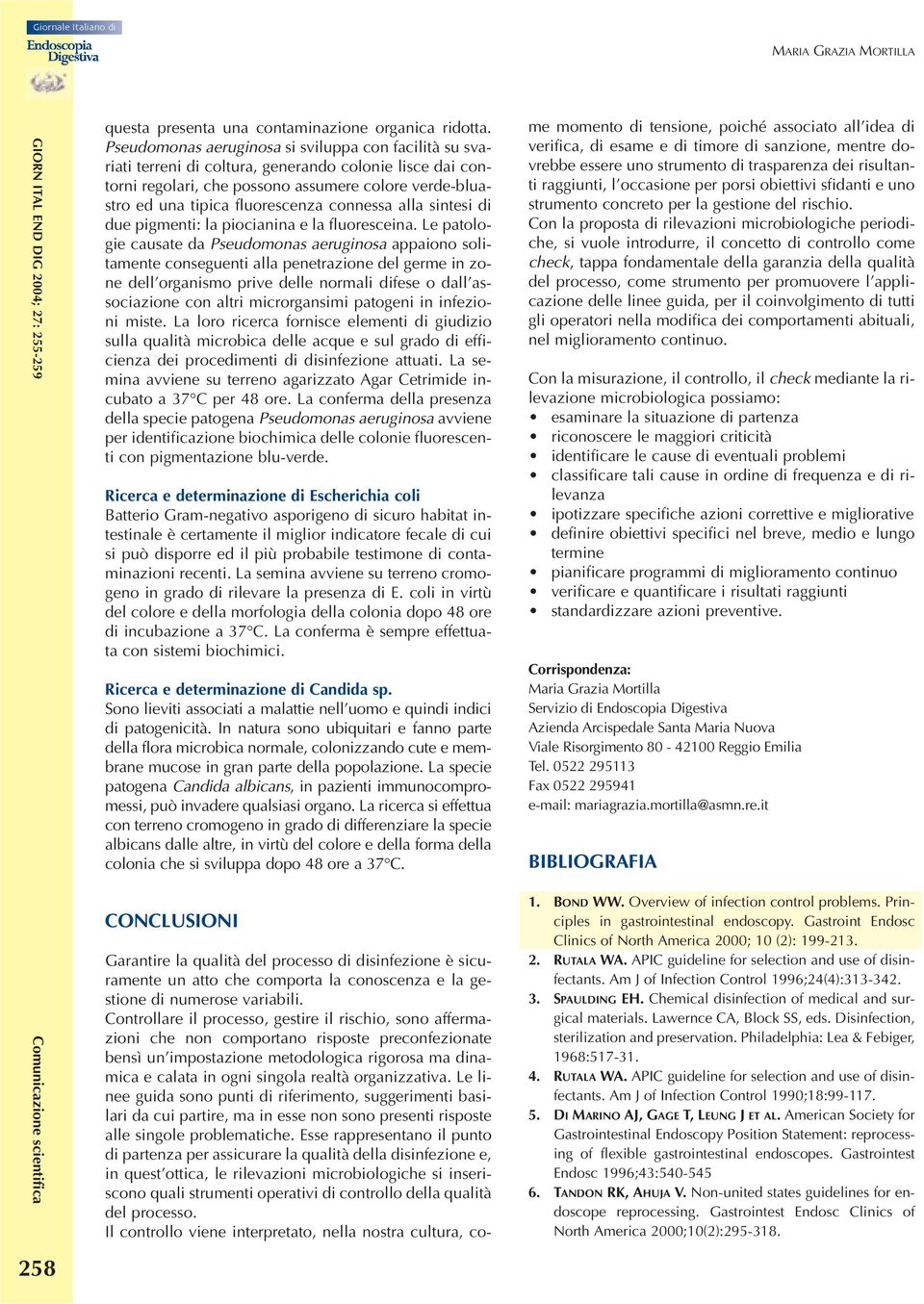 connessa alla sintesi di due pigmenti: la piocianina e la fluoresceina.