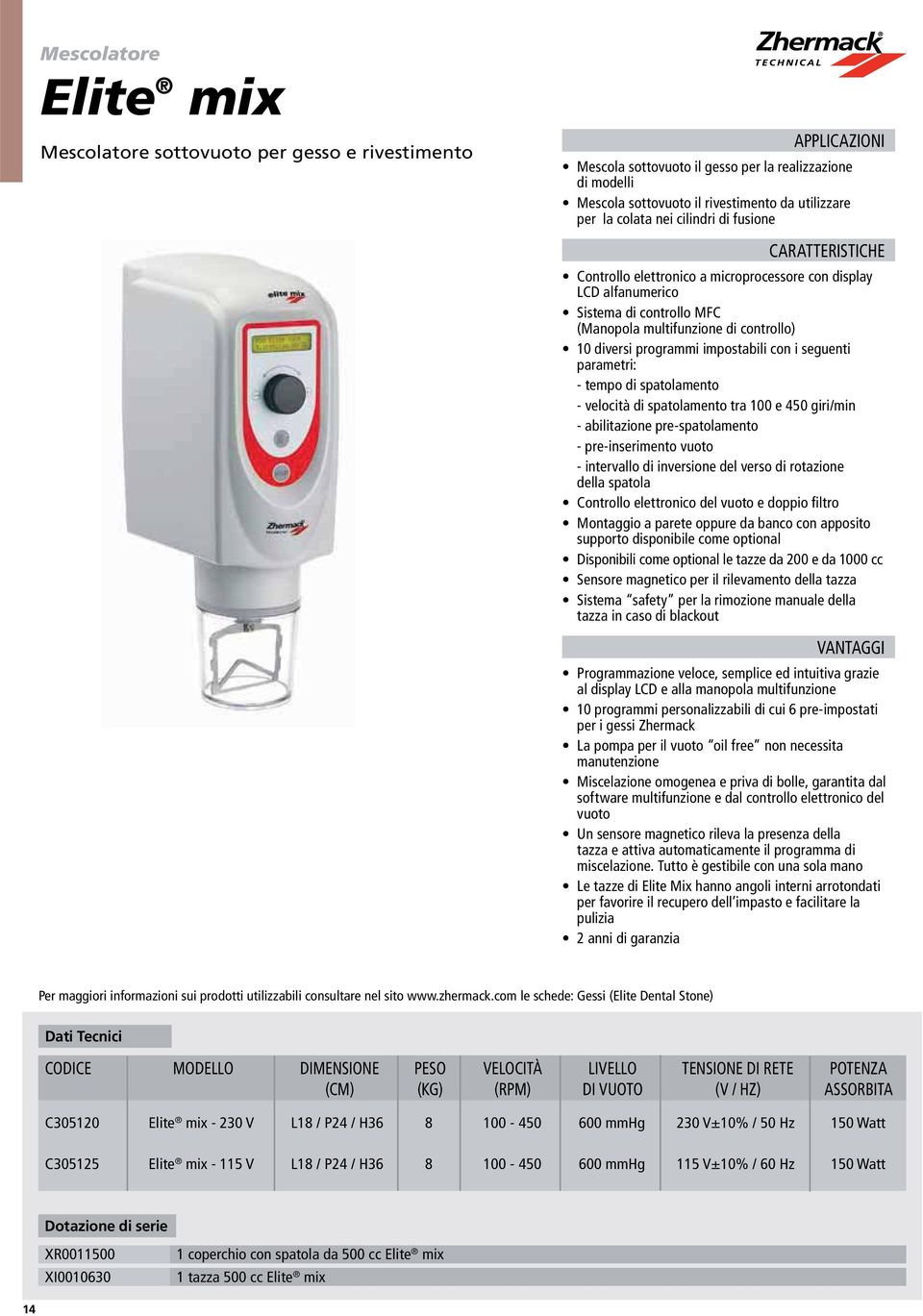 parametri: - tempo di spatolamento - velocità di spatolamento tra 100 e 450 giri/min - abilitazione pre-spatolamento - pre-inserimento vuoto - intervallo di inversione del verso di rotazione della