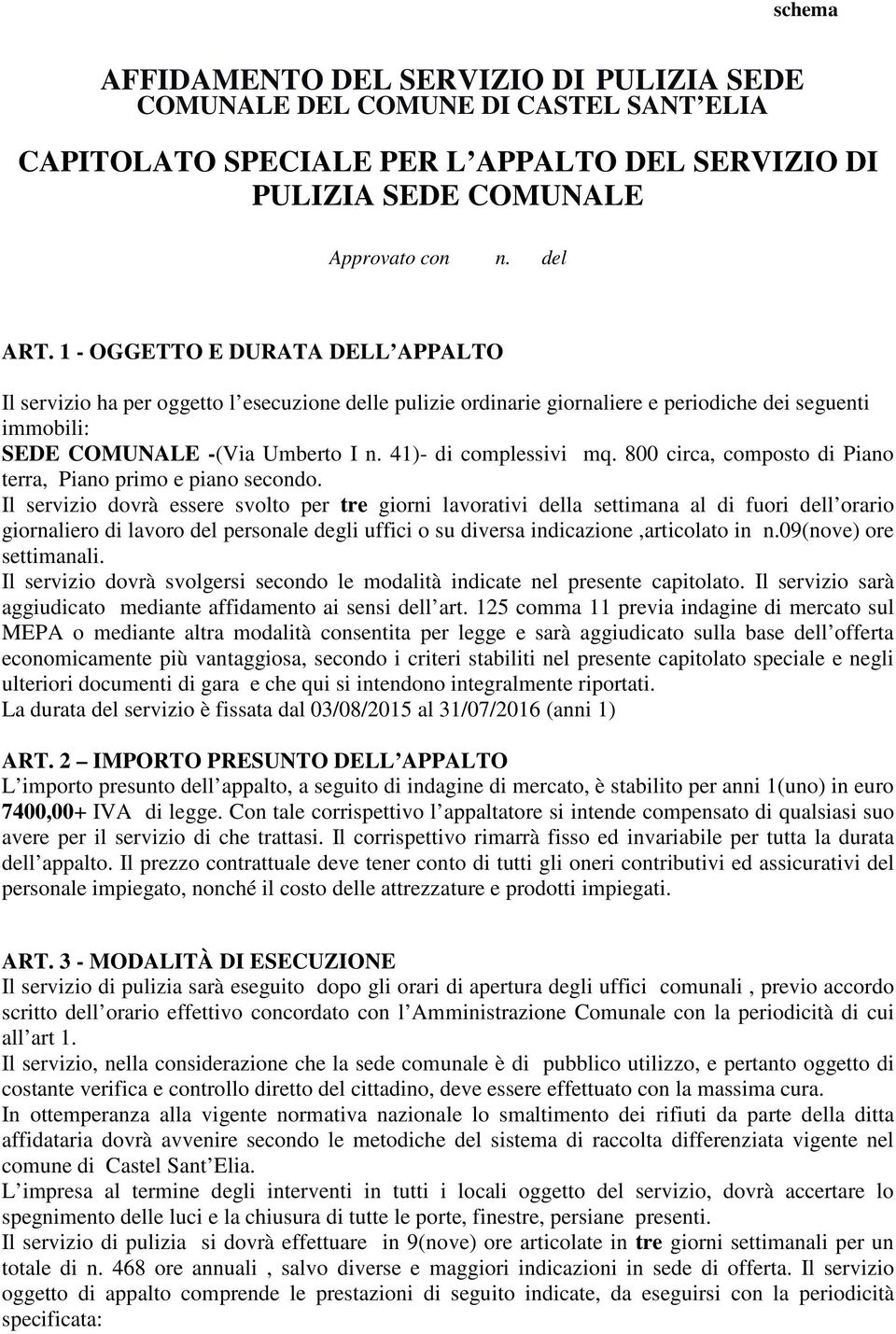 41)- di complessivi mq. 800 circa, composto di Piano terra, Piano primo e piano secondo.