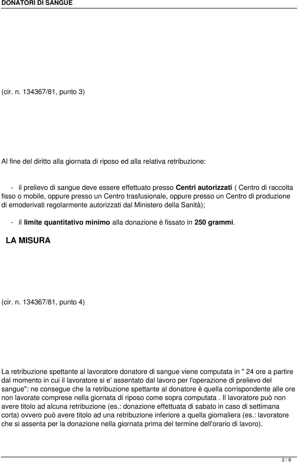 mobile, oppure presso un Centro trasfusionale, oppure presso un Centro di produzione di emoderivati regolarmente autorizzati dal Ministero della Sanità); - il limite quantitativo minimo alla