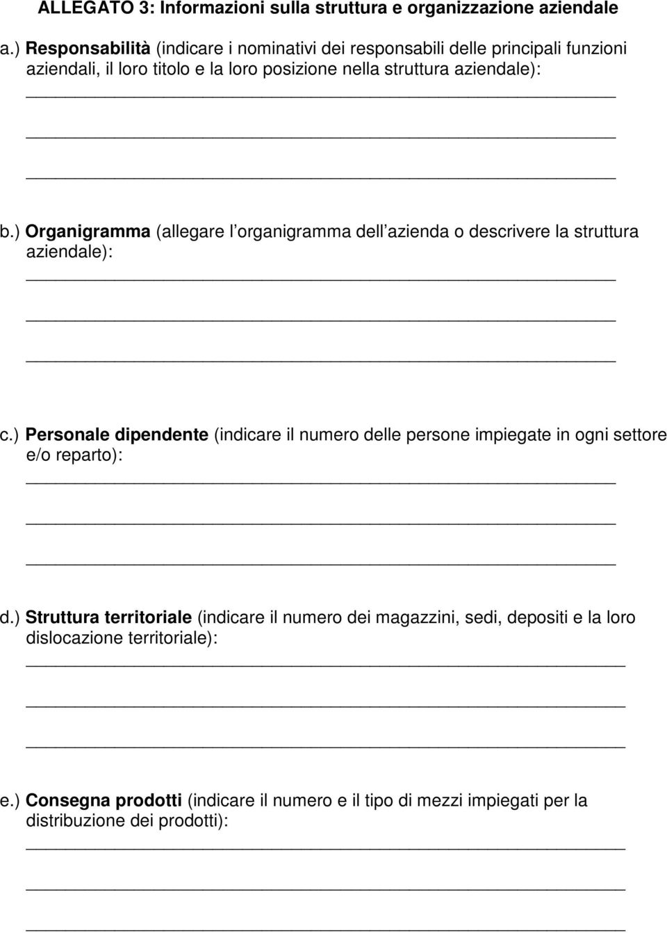 ) Organigramma (allegare l organigramma dell azienda o descrivere la struttura aziendale): c.