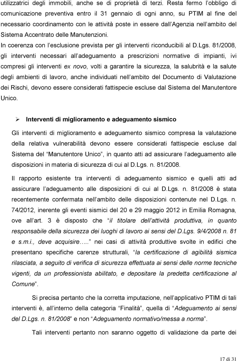 Accentrato delle Manutenzioni. In coerenza con l esclusione prevista per gli interventi riconducibili al D.Lgs.