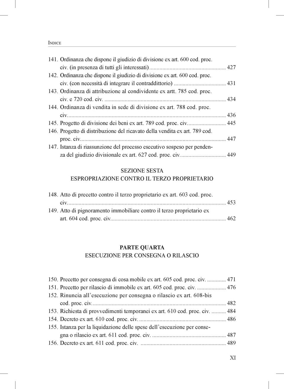 Progetto di divisione dei beni ex art. 789 cod. proc. civ... 445 146. Progetto di distribuzione del ricavato della vendita ex art. 789 cod. proc. civ... 447 147.