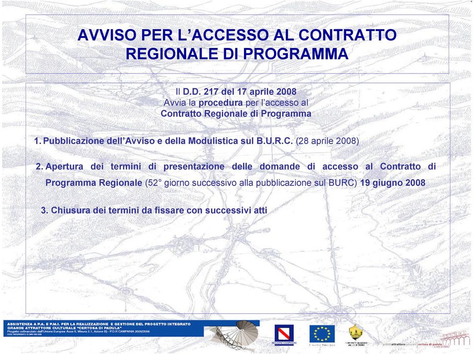 Pubblicazione dell Avviso e della Modulistica sul B.U.R.C. (28 aprile 2008) 2.