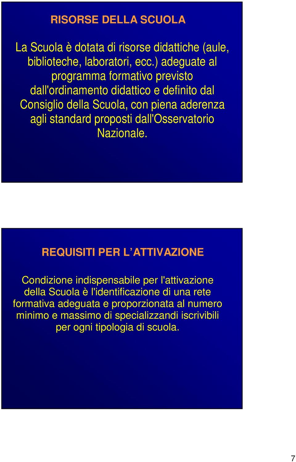 agli standard proposti dall'osservatorio Nazionale.