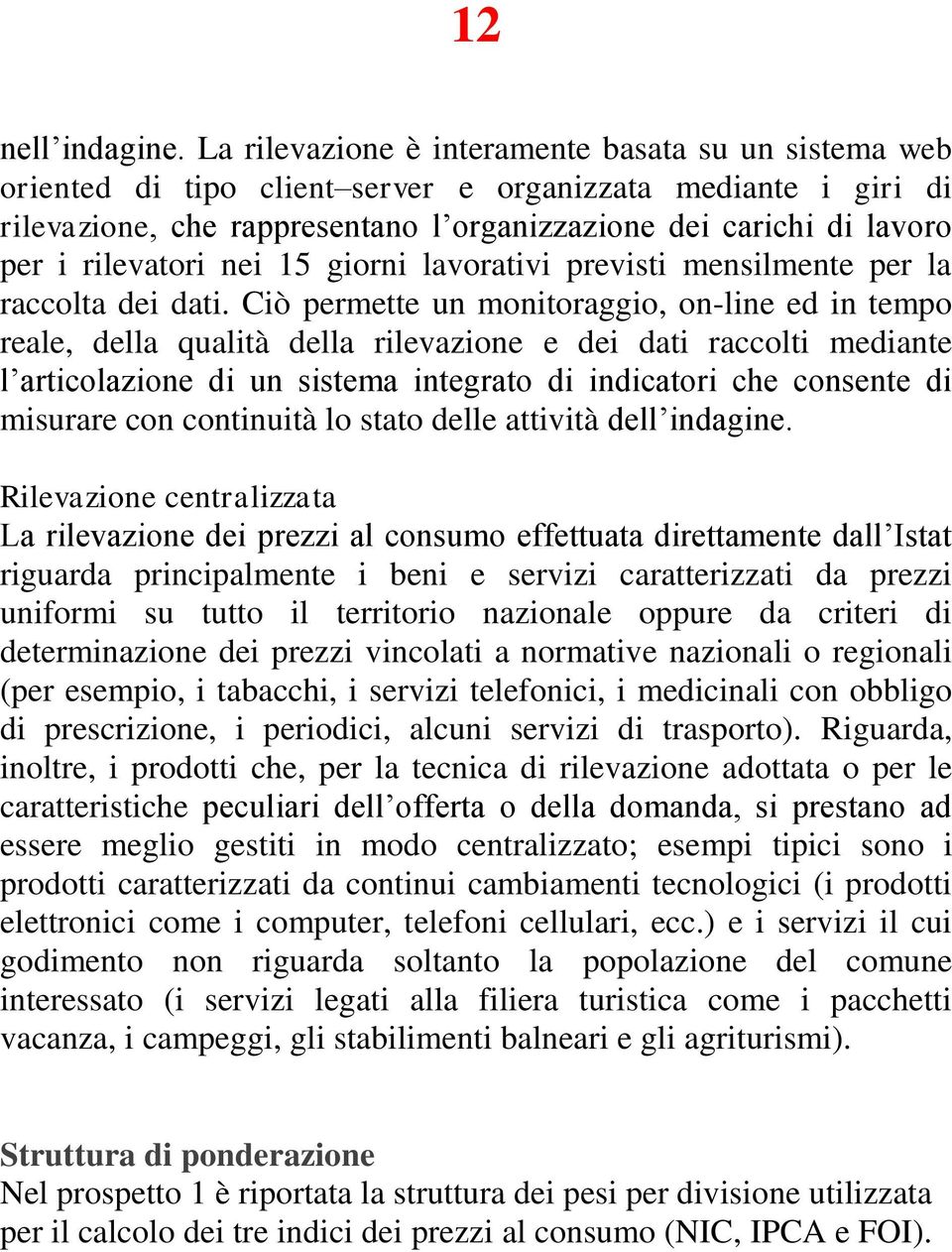 rilevatori nei 15 giorni lavorativi previsti mensilmente per la raccolta dei dati.