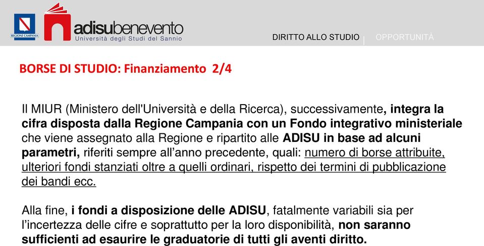 borse attribuite, ulteriori fondi stanziati oltre a quelli ordinari, rispetto dei termini di pubblicazione dei bandi ecc.