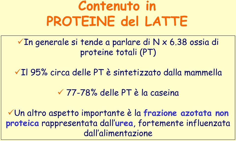 mammella 77-78% delle PT è la caseina Un altro aspetto importante è la