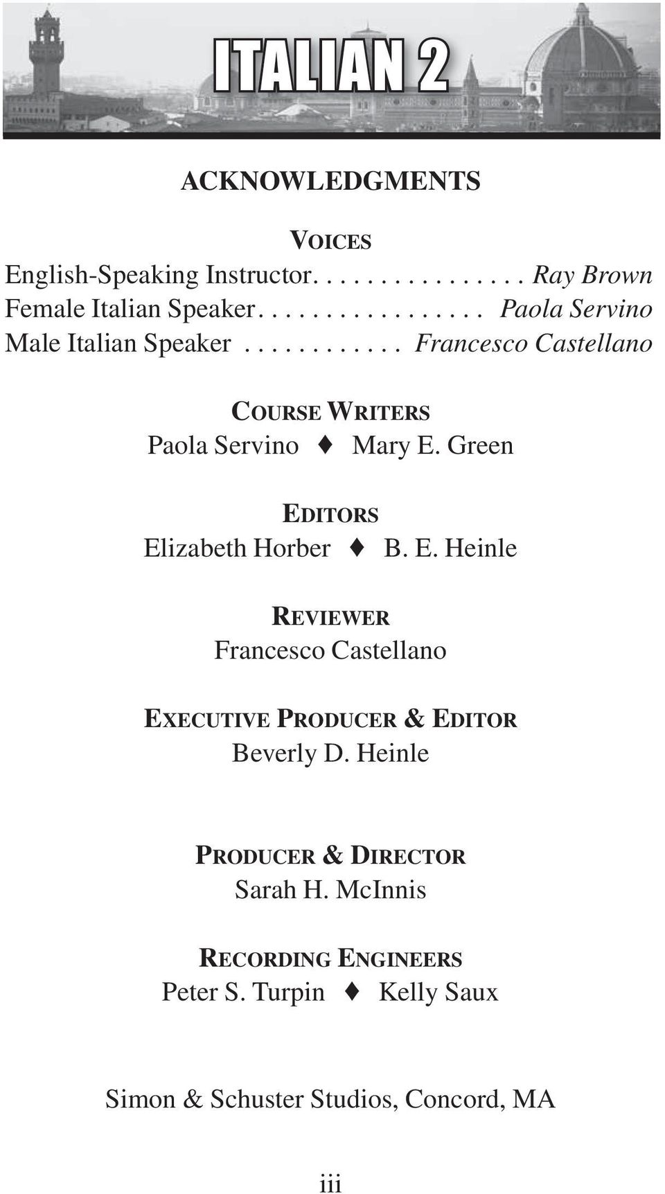 Green Editors Elizabeth Horber B. E. Heinle Reviewer Francesco Castellano Executive Producer & Editor Beverly D.